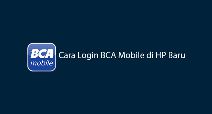 Login m-BCA di HP Baru: Panduan Langkah Demi Langkah