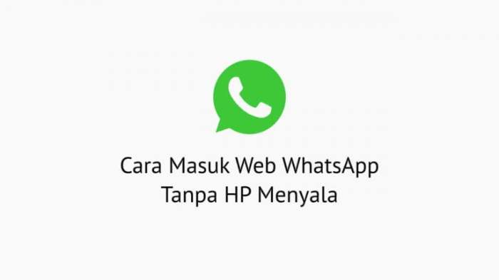 Cara Masuk WhatsApp Web Tanpa Ponsel: Panduan Langkah Demi Langkah