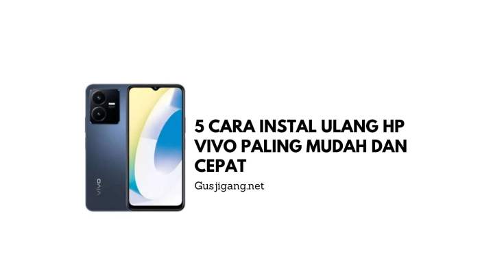 Cara Instal Ulang HP Vivo: Panduan Lengkap