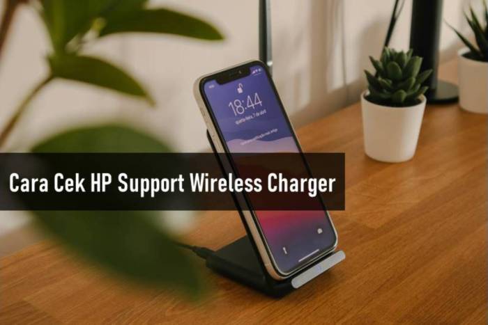 Cara Cek HP Support Wireless Charger: Panduan Lengkap