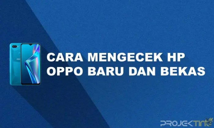 Cara Mudah Cek HP OPPO Bekas Biar Gak Kena Tipu