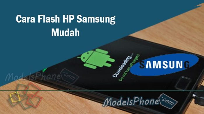 Panduan Lengkap Flashing HP: Metode, Tips, dan Penanganan Masalah