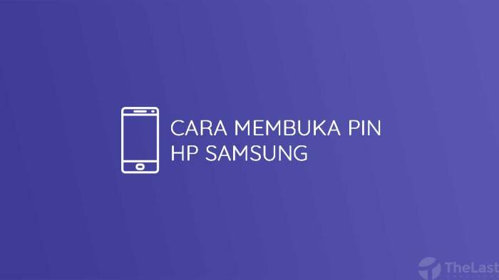 Cara Membuka PIN HP Samsung yang Terkunci dengan Mudah