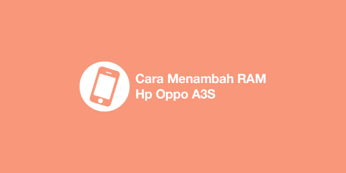 Cara Tambah RAM HP Oppo A3s, Fisik dan Virtual