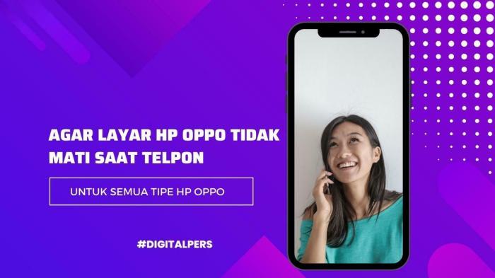 Atasi Layar Mati Saat Telepon di HP OPPO: Panduan…