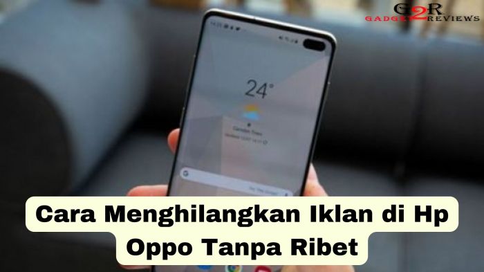 Cara Menonaktifkan Iklan di HP OPPO: Panduan Lengkap