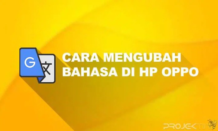 Cara Mudah Ganti Bahasa di HP Oppo, Praktis Banget!