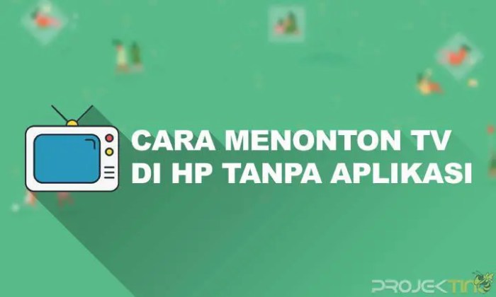 Nonton TV di HP: Panduan Lengkap dan Mudah