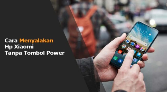 Cara Menyalakan HP Xiaomi Tanpa Tombol Power: Panduan Lengkap - Hinggap.com