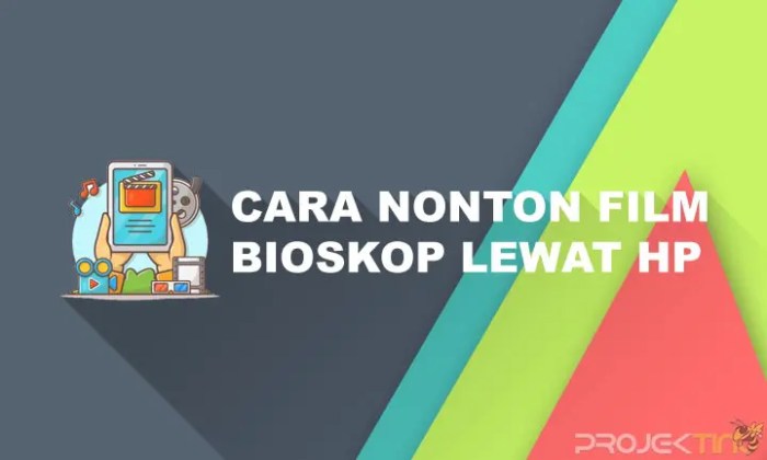 Cara Menonton Bioskop di HP: Panduan Lengkap