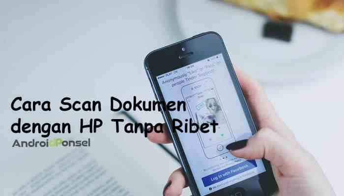 Cara Scan File di HP: Panduan Praktis untuk Memindai Dokumen dengan Mudah