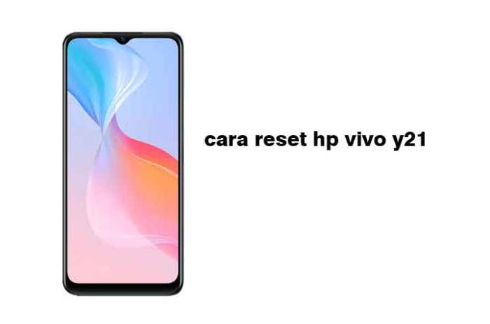 Cara Reset HP Vivo Y21: Panduan Lengkap