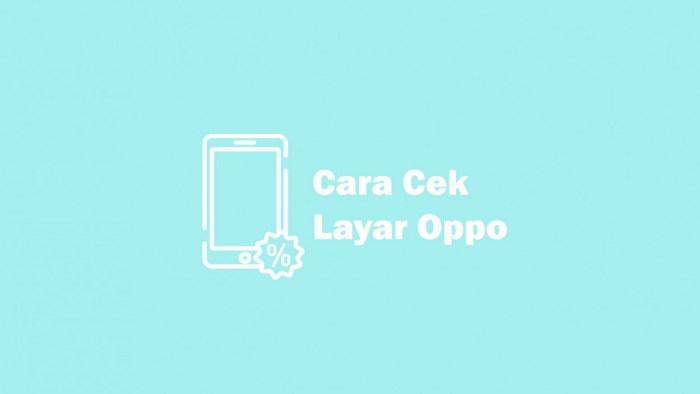 Cara Cek Layar HP OPPO: Panduan Lengkap untuk Deteksi…