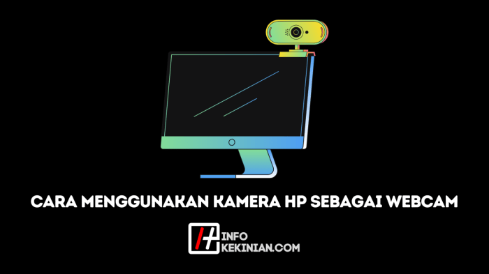 Manfaatkan HP sebagai Webcam: Panduan Praktis