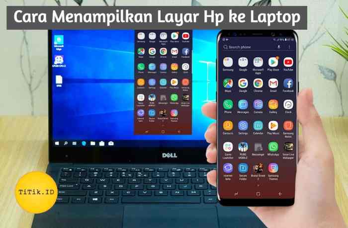 Cara Menampilkan Layar HP ke Laptop: Panduan Lengkap