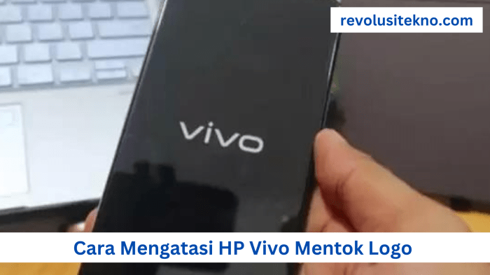 Cara Mengatasi HP Vivo Mentok Logo: Panduan Lengkap