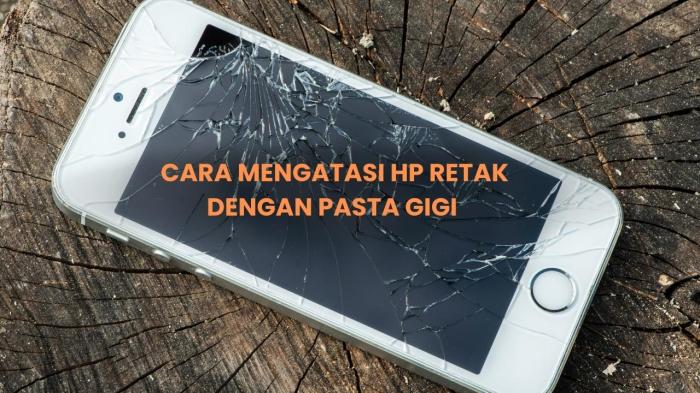 Cara Memperbaiki Layar HP Retak: Panduan Lengkap