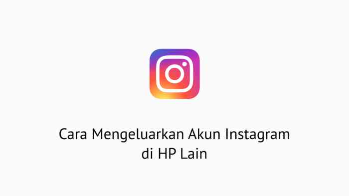 Cara Mengeluarkan Instagram dari Perangkat Lain: Panduan Aman dan Efektif