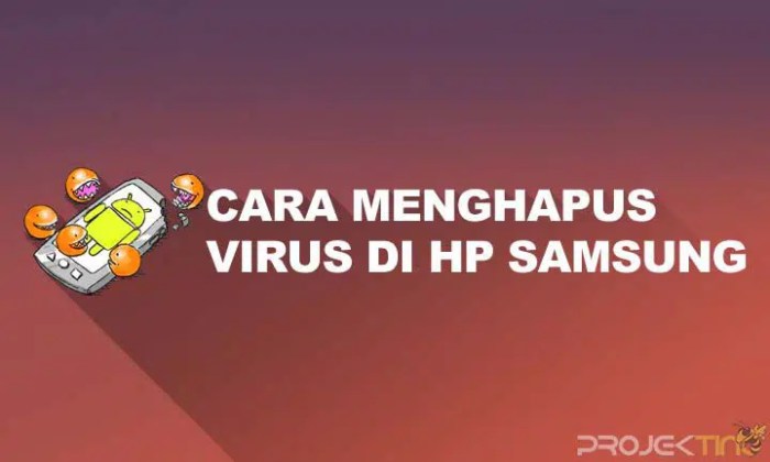 Hapus Virus di HP Samsung: Panduan Lengkap dan Efektif