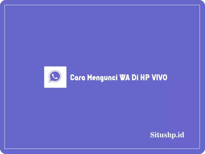 Kunci WhatsApp di HP Vivo: Panduan Lengkap untuk Keamanan Privasi