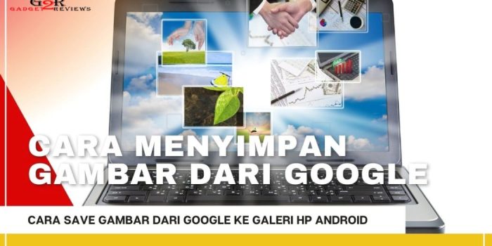 Cara Mudah Menyimpan Gambar Google ke Galeri Ponsel