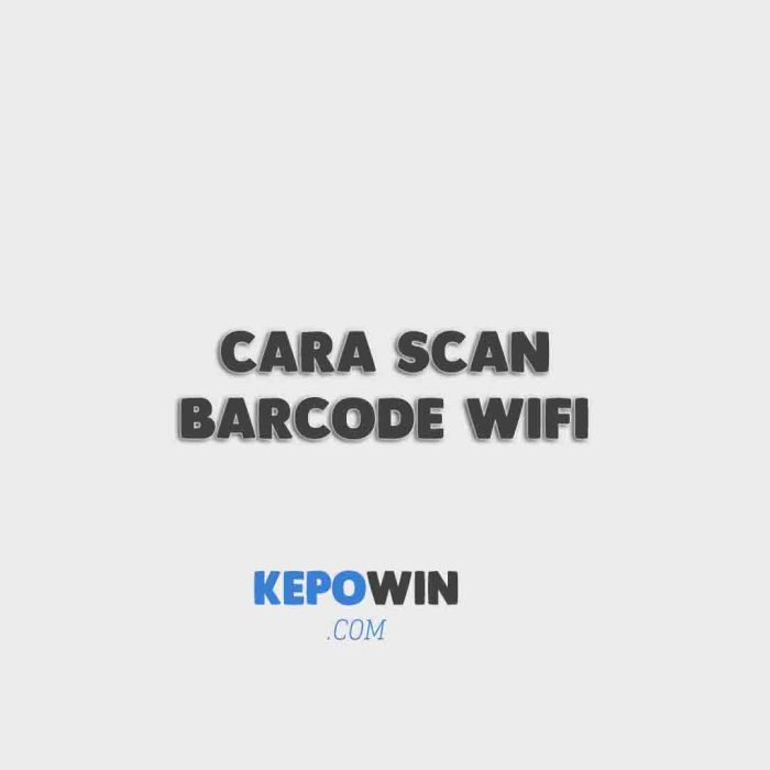 Cara Scan Barcode WiFi dari HP ke Laptop: Panduan…