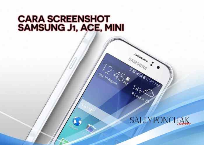 Cara Screenshot HP Samsung J1 Ace: Panduan Mudah