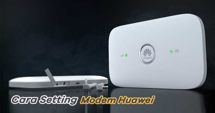 Cara Setting Modem Huawei Lewat HP: Panduan Lengkap dan Mudah