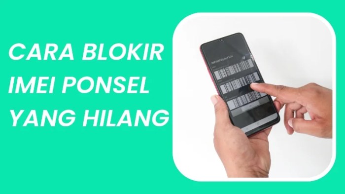 Cara Blokir IMEI HP yang Hilang: Panduan Langkah demi Langkah