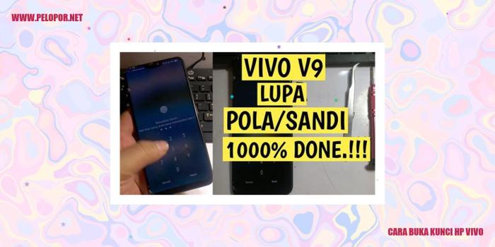 Cara Buka Kunci HP Vivo: Panduan Lengkap