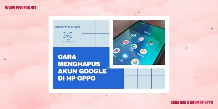 Cara Ganti Email di HP Oppo: Panduan Lengkap dan…