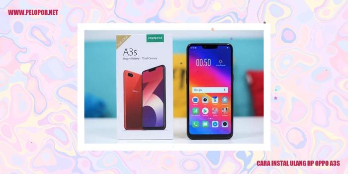 Cara Instal Ulang HP OPPO A3s: Panduan Lengkap