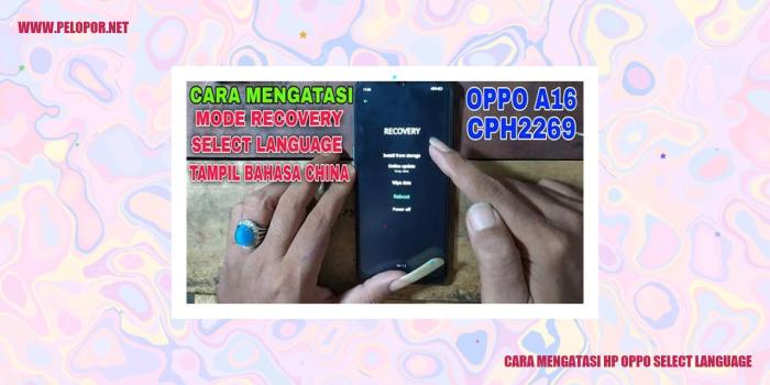 Cara Mengatasi HP OPPO Terkunci di Select Language