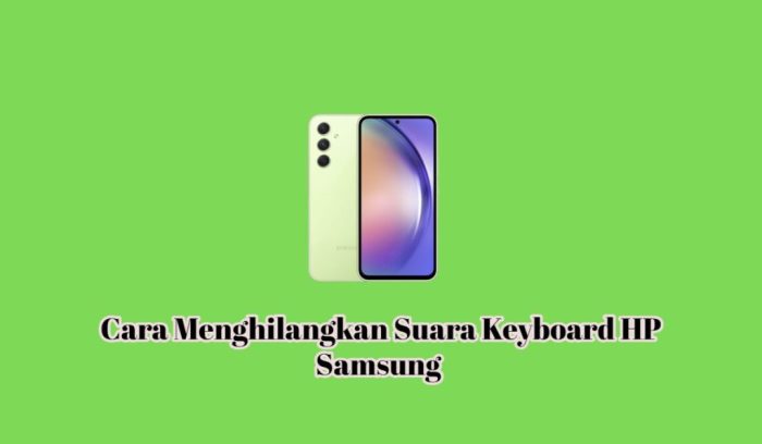 Cara Menghilangkan Suara Keyboard HP Samsung: Panduan Langkah Demi Langkah