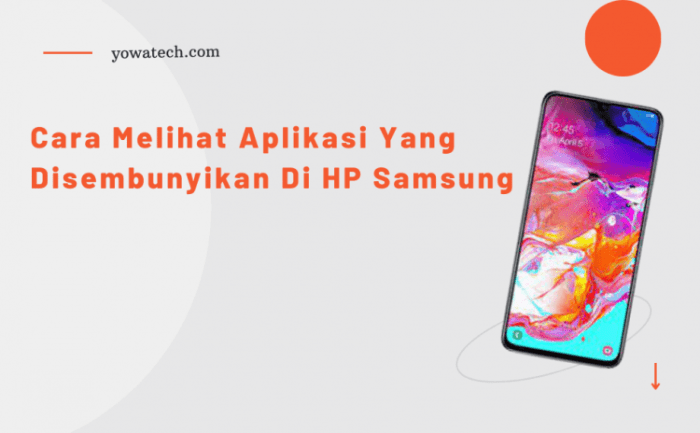 Cara Mudah Membuka Aplikasi Tersembunyi di HP Samsung