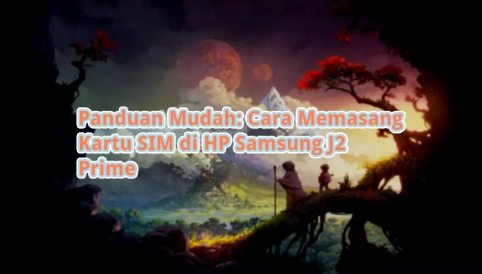 Cara Pasang Kartu SIM di HP Samsung J2 Prime:…