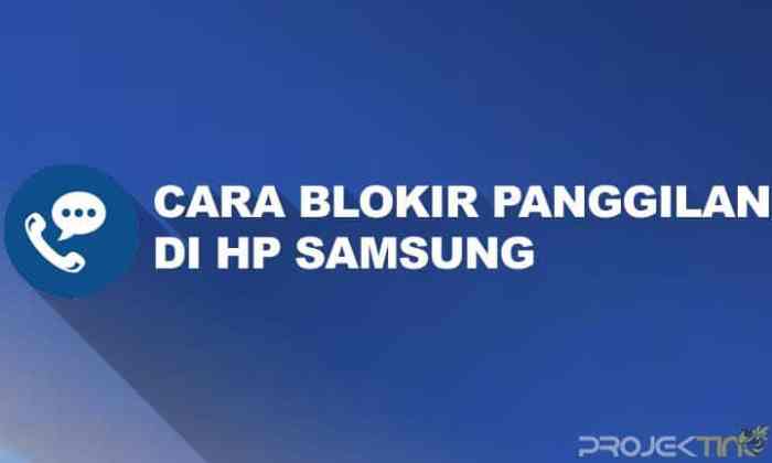 Cara Membuka Blokir Panggilan di HP Samsung: Panduan Langkah…