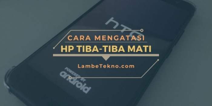 Cara Mengatasi HP Tiba-tiba Mati Sendiri: Panduan Lengkap