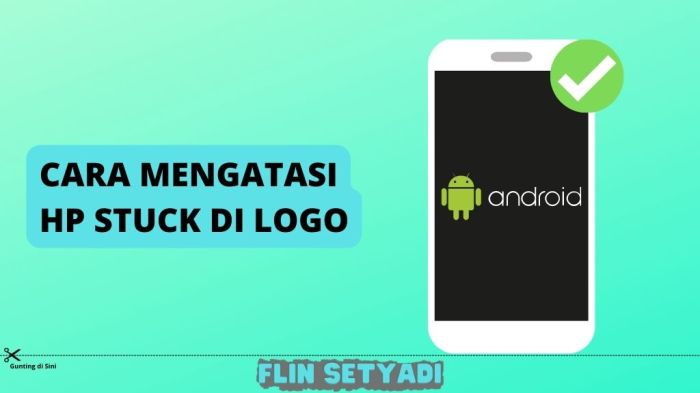 Cara Mengatasi HP Stuck di Logo: Panduan Lengkap