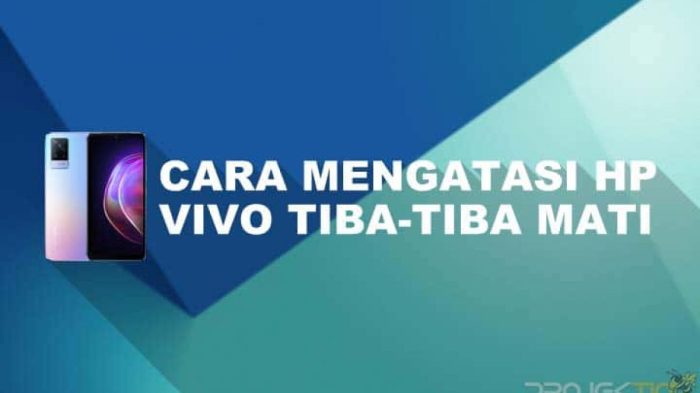 Cara Mengatasi HP Tiba-tiba Mati Sendiri: Panduan Lengkap