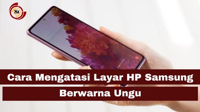 Cara Mengatasi Layar HP Samsung Berwarna Ungu: Panduan Lengkap