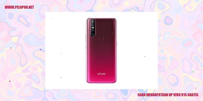 Cara Dapatkan HP Vivo V15 Gratis: Panduan Lengkap