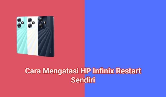 Cara Mengatasi HP Infinix Restart Sendiri dengan Mudah