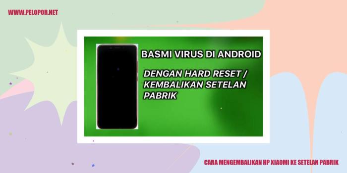 Cara Mengembalikan ke Setelan Pabrik HP Oppo: Panduan Langkah…