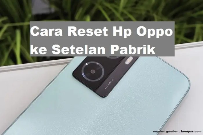 Cara Mengembalikan ke Setelan Pabrik HP Oppo: Panduan Langkah Demi Langkah