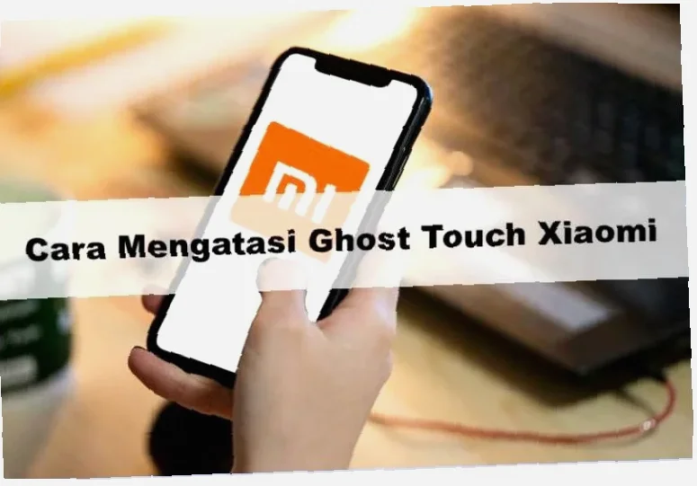 Gak Mau Ghost Touch di Infinix Kamu? Begini Cara Ampuh Mengatasinya!