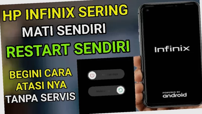HP Infinix Mati Hidup Sendiri?  Triks Ampuh & Cepat untuk Perbaiki!