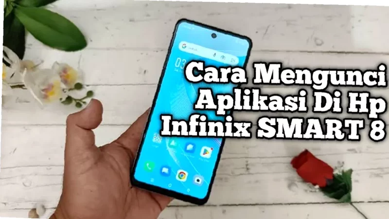 Gak Mau Aplikasi Infinix Smart 8 Pro Dibuka Sembarangan?  Kunci Sekarang Juga!