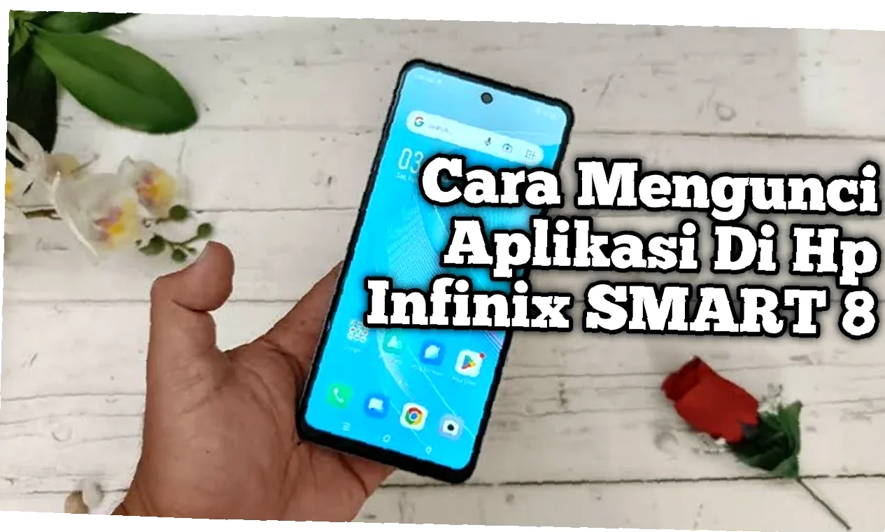 Gak Mau Aplikasi Infinix Smart 8 Pro Dibuka Sembarangan? Kunci Sekarang Juga!