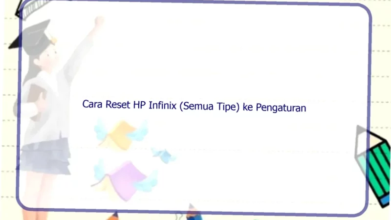Cara Reset HP Infinix 30,  Rahasia Cepat dan Mudah, Hilangkan Masalah!